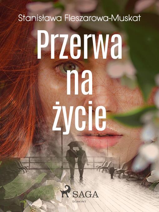 Title details for Przerwa na życie by Stanisława Fleszarowa-Muskat - Available